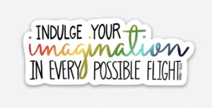 Indulge Your Imagination Vinyl Sticker